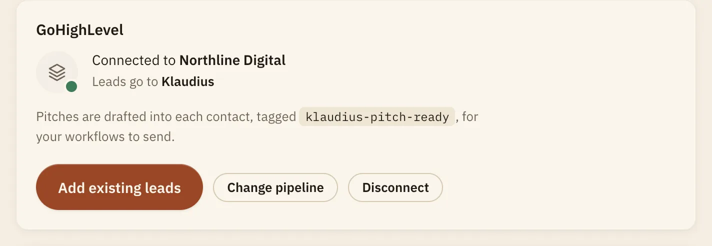 The GoHighLevel card in the Klaudius app's Settings: connected to the sub-account, leads going to the Klaudius pipeline, and a note that pitches are drafted into each contact, tagged klaudius-pitch-ready, for your workflows to send.